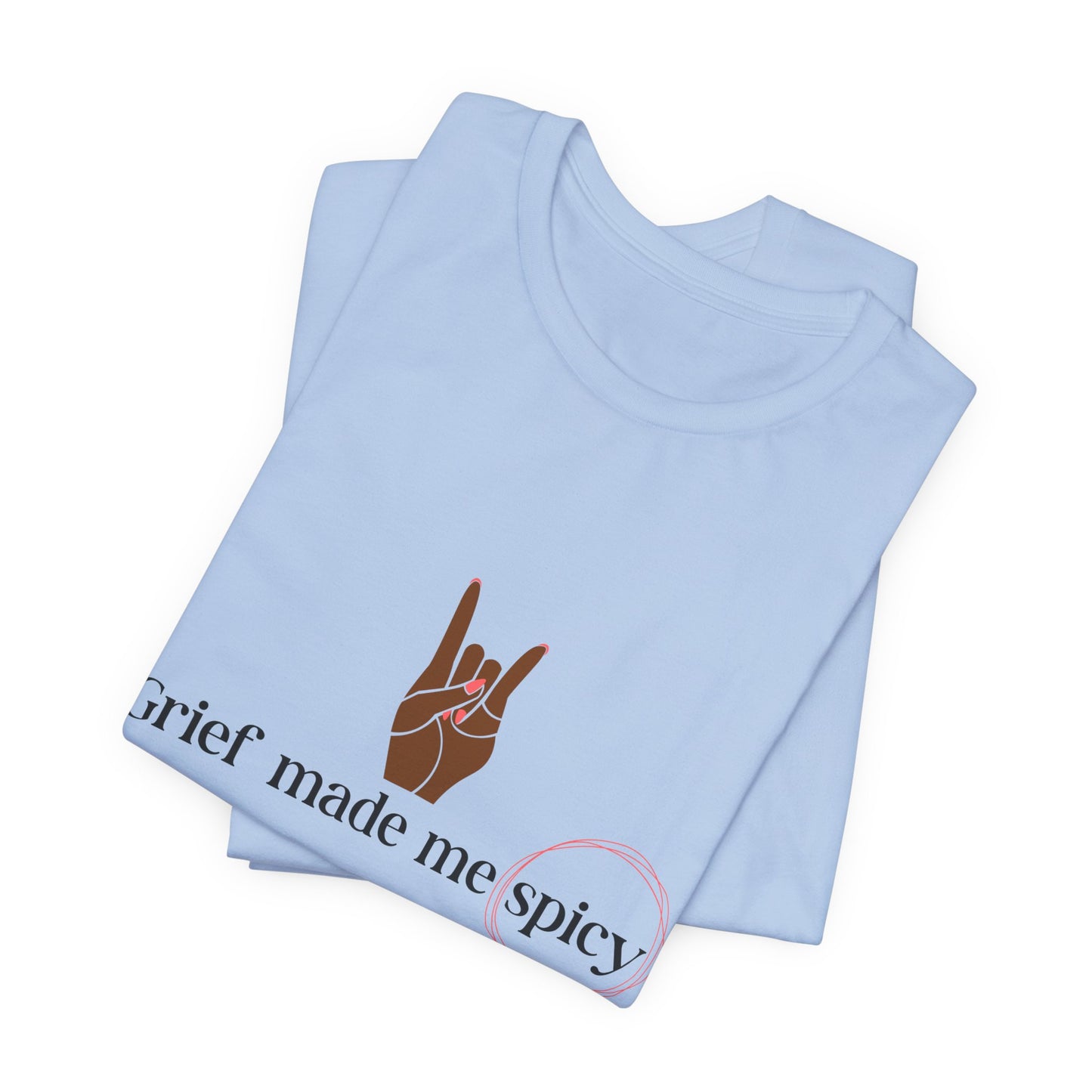 Grief Made Me Spicy Tee – For our Black Loss Mama. Bereaved. Still Here, Supportive Gift, Memorial Keepsake, Statement Shirt, grief gift,