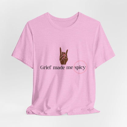 Grief Made Me Spicy Tee – For our Black Loss Mama. Bereaved. Still Here, Supportive Gift, Memorial Keepsake, Statement Shirt, grief gift,