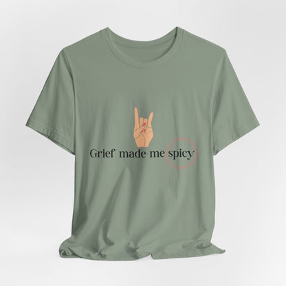 Grief Made Me Spicy Tee, loss mom shirt, stillbirth mom, miscarriage mom, tfmr mom, Grief T-Shirt, loss mom gift