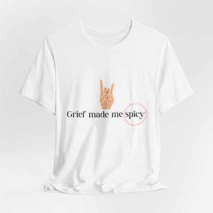 Grief Made Me Spicy Tee, loss mom shirt, stillbirth mom, miscarriage mom, tfmr mom, Grief T-Shirt, loss mom gift