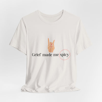 Grief Made Me Spicy Tee, loss mom shirt, stillbirth mom, miscarriage mom, tfmr mom, Grief T-Shirt, loss mom gift