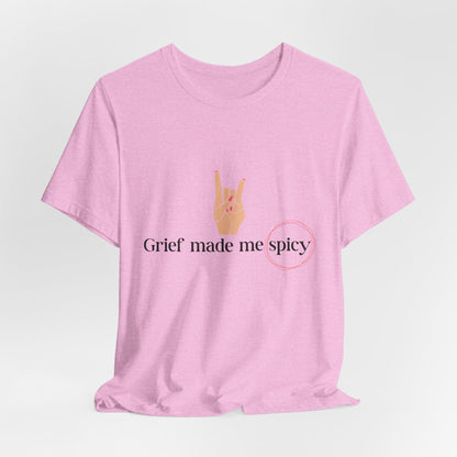 Grief Made Me Spicy Tee, loss mom shirt, stillbirth mom, miscarriage mom, tfmr mom, Grief T-Shirt, loss mom gift