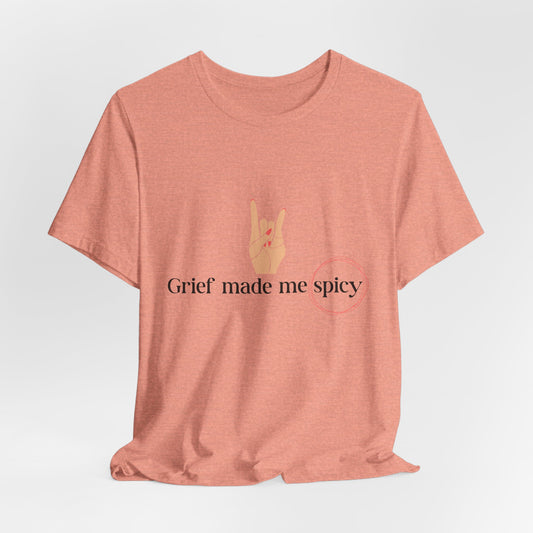 Grief Made Me Spicy Tee, loss mom shirt, stillbirth mom, miscarriage mom, tfmr mom, Grief T-Shirt, loss mom gift