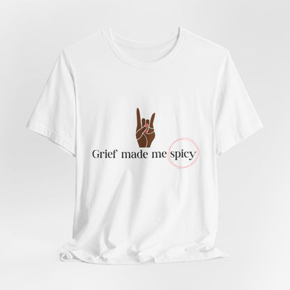 Grief Made Me Spicy Tee – For our Black Loss Mama. Bereaved. Still Here, Supportive Gift, Memorial Keepsake, Statement Shirt, grief gift,