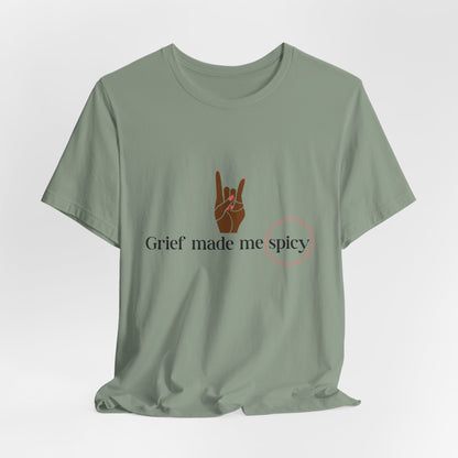 Grief Made Me Spicy Tee – For our Black Loss Mama. Bereaved. Still Here, Supportive Gift, Memorial Keepsake, Statement Shirt, grief gift,