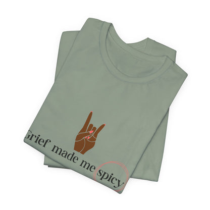 Grief Made Me Spicy Tee – For our Black Loss Mama. Bereaved. Still Here, Supportive Gift, Memorial Keepsake, Statement Shirt, grief gift,