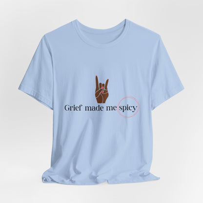 Grief Made Me Spicy Tee – For our Black Loss Mama. Bereaved. Still Here, Supportive Gift, Memorial Keepsake, Statement Shirt, grief gift,
