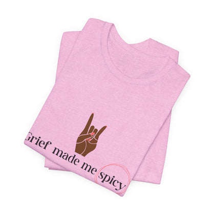 Grief Made Me Spicy Tee – For our Black Loss Mama. Bereaved. Still Here, Supportive Gift, Memorial Keepsake, Statement Shirt, grief gift,