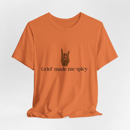 Grief Made Me Spicy Tee – For our Black Loss Mama. Bereaved. Still Here, Supportive Gift, Memorial Keepsake, Statement Shirt, grief gift,