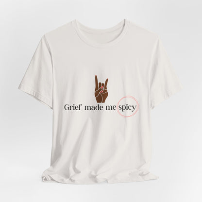 Grief Made Me Spicy Tee – For our Black Loss Mama. Bereaved. Still Here, Supportive Gift, Memorial Keepsake, Statement Shirt, grief gift,